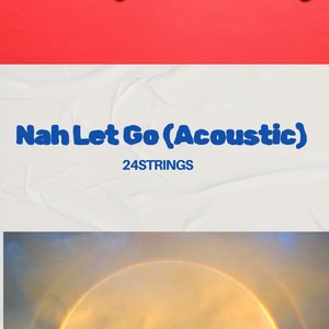Nah Let Go (Acoustic)