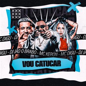 Vou Catucar (feat. MC Digu & MC Keron)