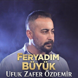 Feryadım Büyük