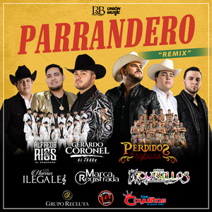 Parrandero (feat. Grupo Recluta, Perdidos De Sinaloa, Banda Cuisillos, Los Nuevos Ilegales, La Decima Banda & Banda Los Coyulitos) [Remix]