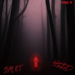 Fake It (feat. ETHATCH)