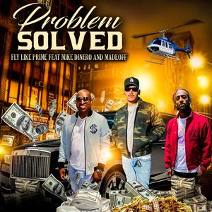 Problem Solved (feat. Mike Dinero & Madeoff Eskobar)