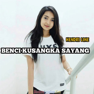 Benci Kusangka Sayang