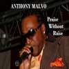 Anthony Malvo - Praise Without Raise