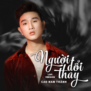 Người Đổi Thay (Lofi Version)