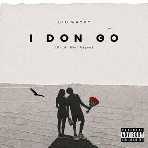 I DON GO