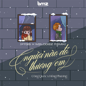 Người Nào Đó Thương Em (Ptbis X Melodiez Remix)