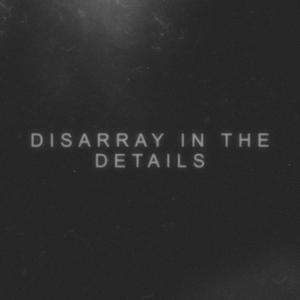 Disarray in the Details