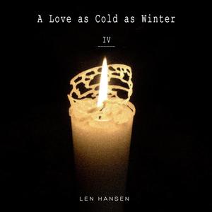 A Love as Cold as Winter IV