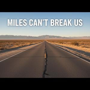 Miles Can´t Break Us