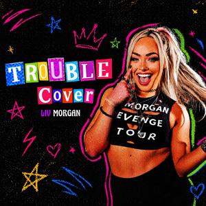 Liv Morgan – Trouble (Cover Version)