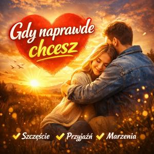 Gdy naprawdę chcesz