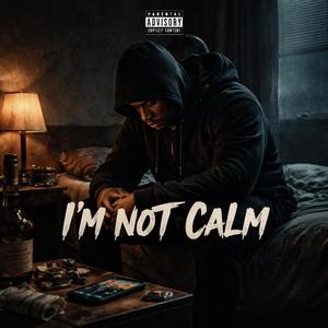 I'm not calm