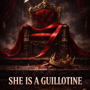 She Is A Guillotine