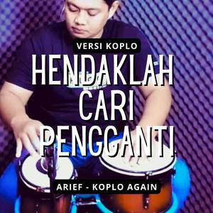 Hendaklah Cari Pengganti (Koplo)