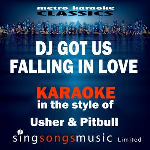 DJ Got Us Falling in Love (In the Style of Usher & Pitbull) [Karaoke Version]