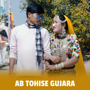 Ab Tohise Gujara
