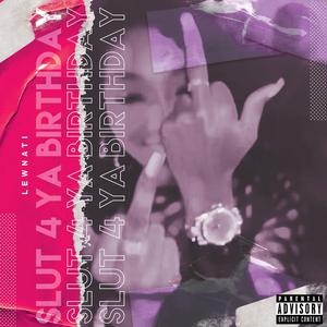SLUT 4 YA BIRTHDAY