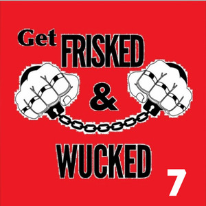 Get Frisked and Wucked 7