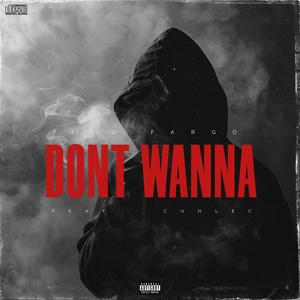 Dont Wanna (feat. Cuhlec)