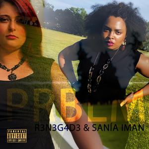 PRBLM (feat. R3N3G4D3 & Sanía Iman) (Radio Edit)