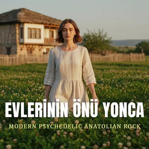 Evlerinin Önü Yonca (Modern Psychedelic Anatolian Rock)