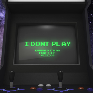I Don't Play (feat. T.I.P. Vicious)