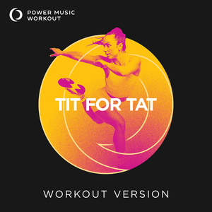 TIT FOR TAT (Workout Version 128 BPM)