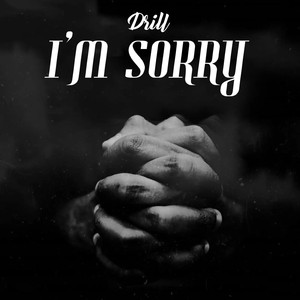 I'm Sorry Drill
