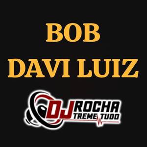 BOB DAVI LUIZ