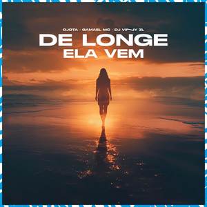 De Longe Ela Vem