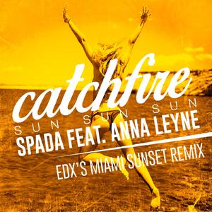 Catchfire (Sun Sun Sun) [feat. Anna Leyne] [EDX's Miami Sunset Remix]