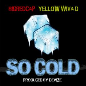So Cold (feat. Yellow Wiva D)