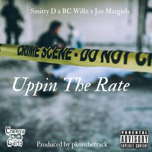 Uppin The Rate (feat. Smitty D, BC Willz & Joe Margiela)