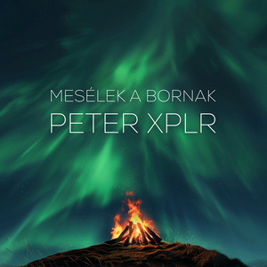 Mesélek A Bornak (Peter XPLR Remix)