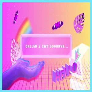 Called 2 Say Goodbye