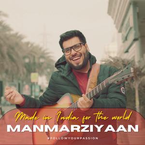 Manmarziyan (Made in India for the World)