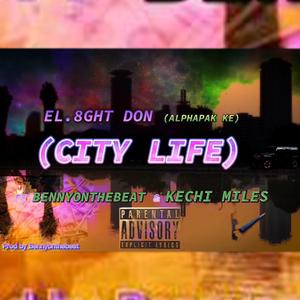 EL.8GHT DON (CITY LIFE) (feat. BENNYONTHEBEAT & KECHIMILES)
