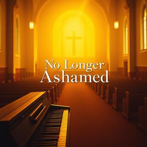 No Longer Ashamed