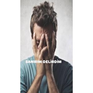 Sanırım Delirdim