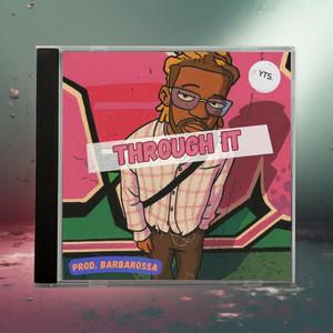 THROUGH IT (feat. barbarossa)