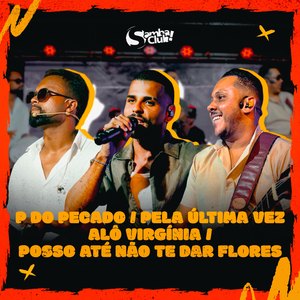P do Pecado / Pela Última Vez / Alô Virgínia / Posso Até Não Te Dar Flores (Ao Vivo)