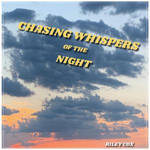 CHASING WHISPERS OF THE NIGHT