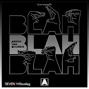Armin van Buuren-Blah Blah Blah(SEVEN7H Bootleg)（SEVEN7H Remix）