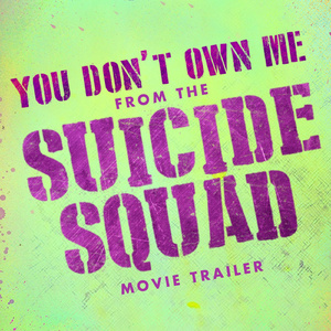 You Don't Own Me (Suicide Squad Remix)