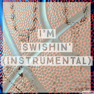 I'm Swishin' (Instrumental)