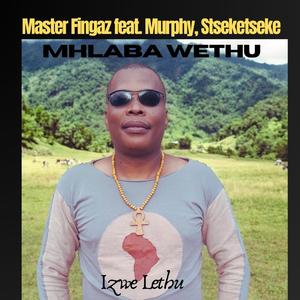 Mhlaba Wethu (feat. Murphy & Stseketseke)