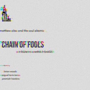 Chain of Fools (feat. Matthew Alec, Miguel Tarin Torres, Jeremiah Hawkins & Brian Woods)
