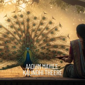 Aadum Mayile | Kalindhi Theere