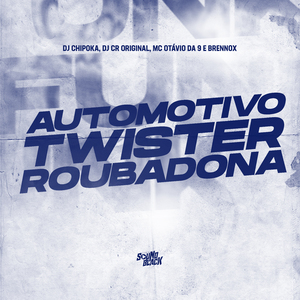 Automotivo Twister Roubadona